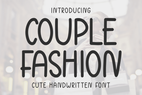 Couple Fashion: A Handwritten Typeface for Modern Editorial Design